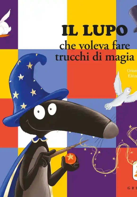 Lupo Che Voleva Fare I Trucchi Di Magia. Amico Lupo. Ediz. A Colori