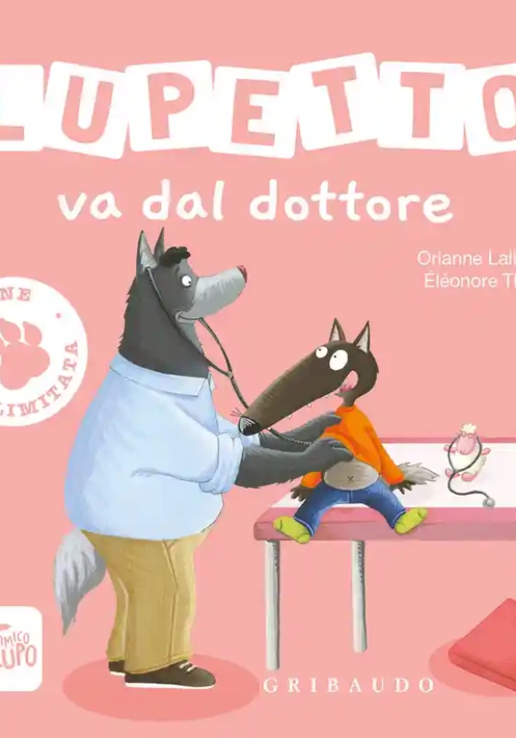Lupetto Va Dal Dottore. Amico Lupo. Ediz. Illustrata