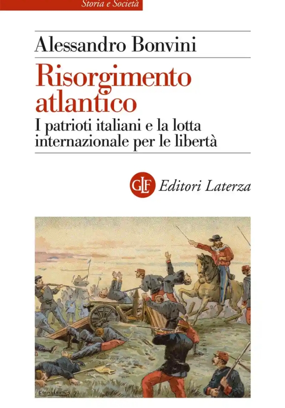 Risorgimento Atlantico.?i Patrioti Italiani E La Lotta Internazionale Per Le Libert?