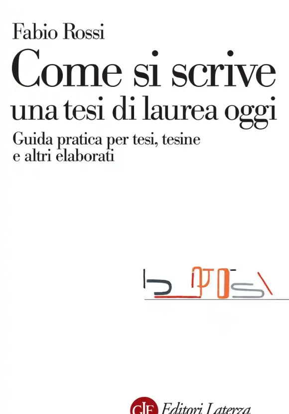 Come Si Scrive Una Tesi Di Laurea Oggi. Guida Pratica Per Tesi, Tesine E Altri Elaborati