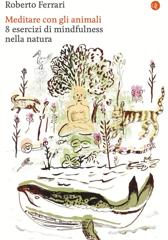 Meditare Con Gli Animali. 8 Esercizi Di Mindfulness Nella Natura