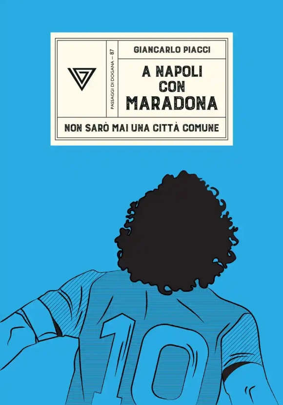 A Napoli Con Maradona. Non Sar? Mai Una Citt? Comune