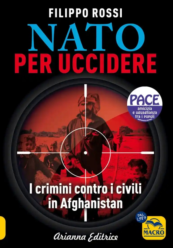 Nato Per Uccidere. I Crimini Contro I Civili In Afghanistan