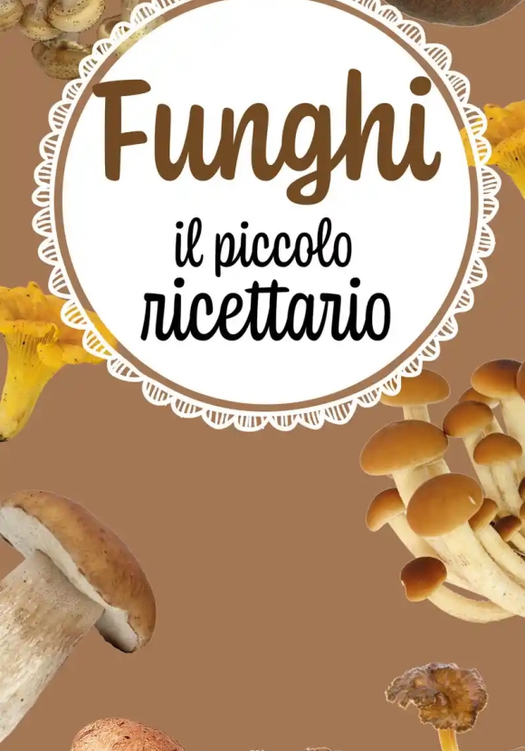 Funghi - Il Piccolo Ricettario