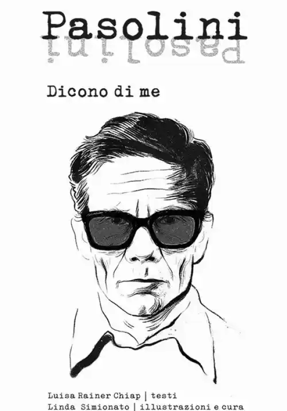 Pasolini. Dicono Di Me - Dico