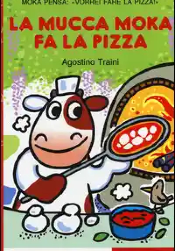 Mucca Moka Fa La Pizza. Stampatello Maiuscolo. Ediz. Illustrata (la)