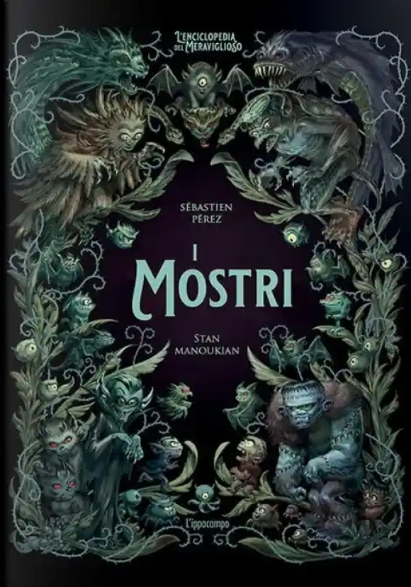 Mostri. L'enciclopedia Del Meraviglioso. Ediz. Illustrata (i)
