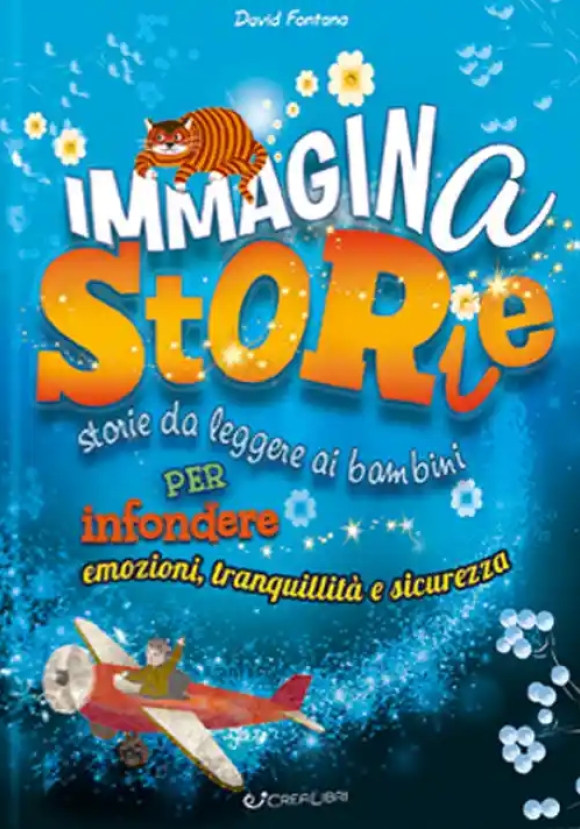 Immaginastorie. Storie Da Leggere Ai Bambini Per Infondere Emozioni, Tranquillit? E Sicurezza. Ediz.