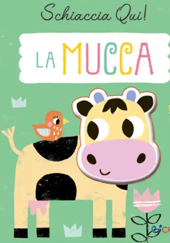 Mucca. Schiaccia Qui! Ediz. A Colori (la)