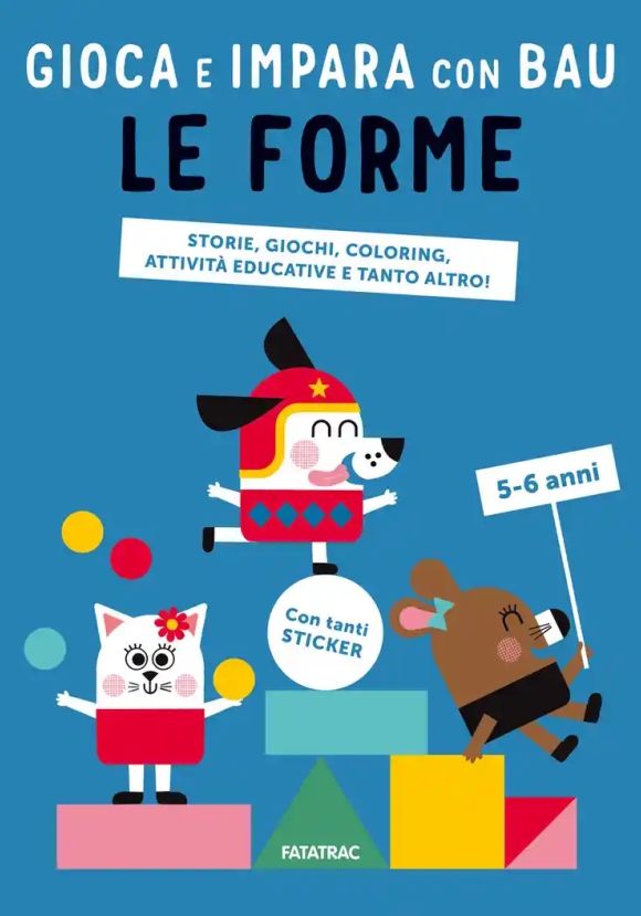 Forme. Gioca E Impara Con Bau. Ediz. A Colori. Con Adesivi (le)