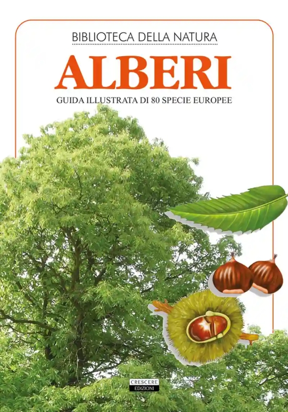 Alberi. Guida Illustrata Di 80 Specie Europee