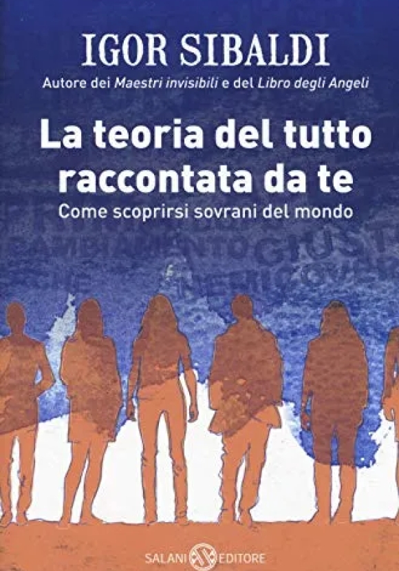 Teoria Del Tutto Raccontata Da Te. Come Scoprirsi Sovrani Del Mondo (la)