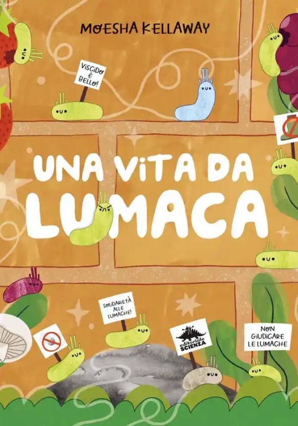 Vita Da Lumaca. Viscido ? Bello! Ediz. A Colori (una)