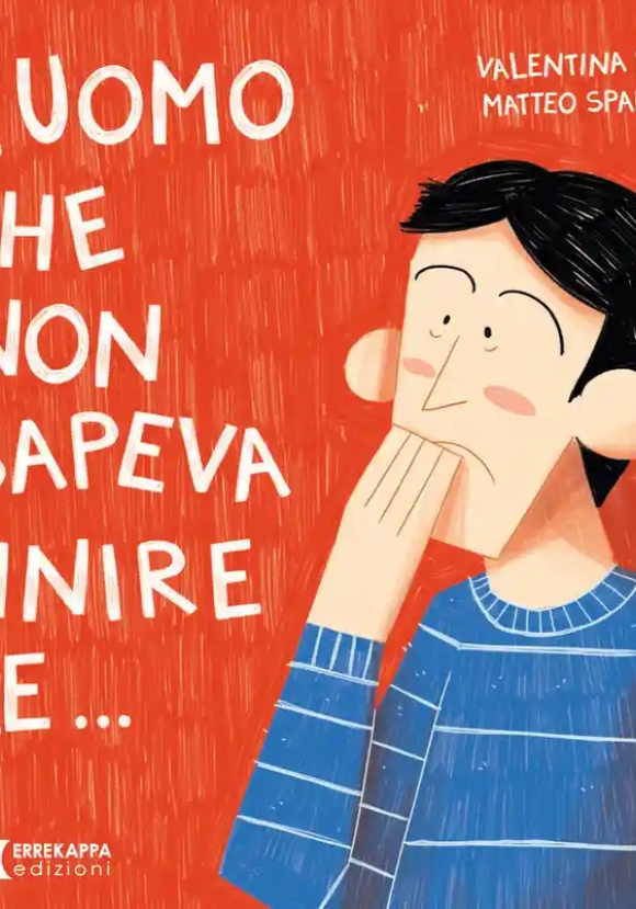 L'uomo Che Non Sapeva Finire L