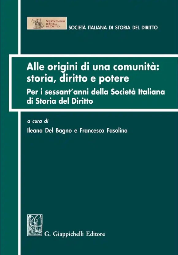 Alle Origini Di Una Comunita' Storia Diritto E Potere