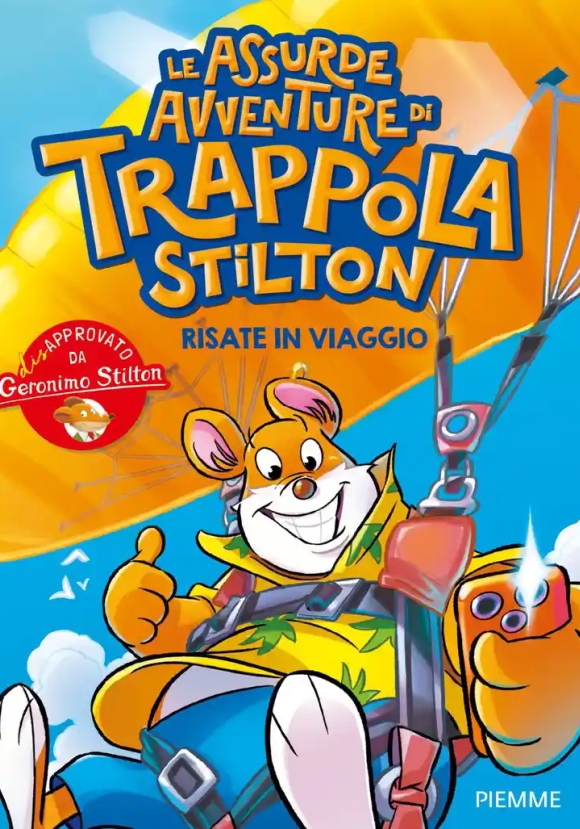 Le Assurde Avventure Di Trappola Stilton. Risate In Viaggio