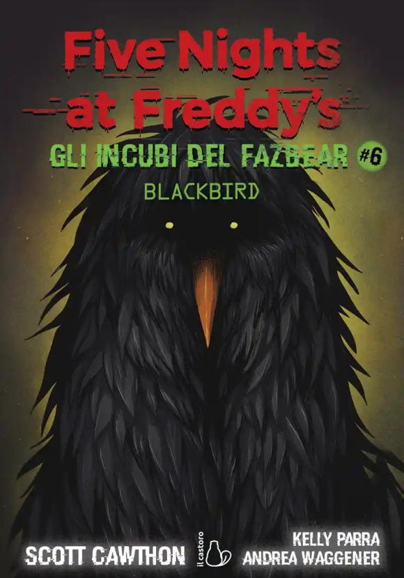 Five Nights At Freddy's - Gli Incubi Del Fazbear 6 - Blackbird