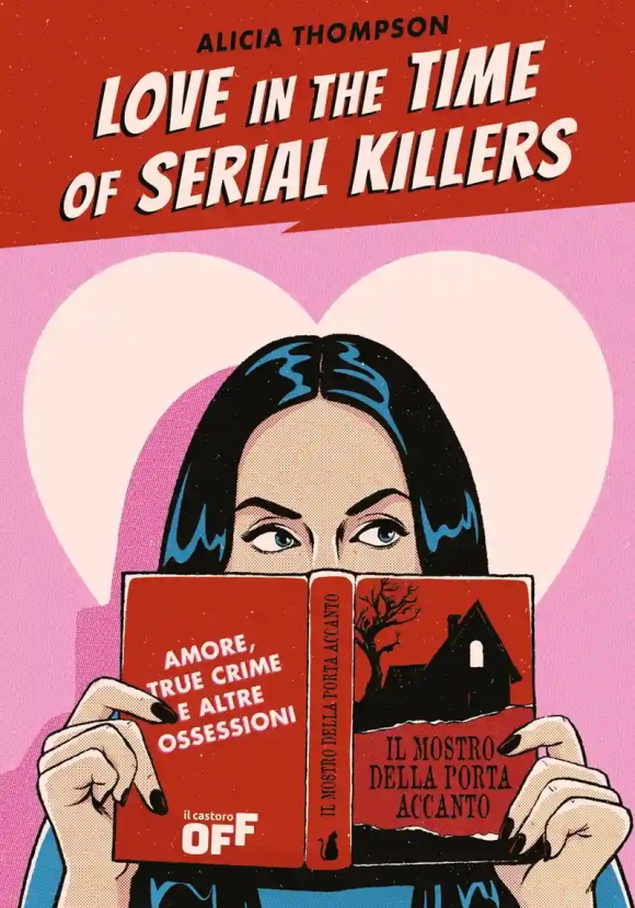 Love In The Time Of Serial Killers. Ediz. Italiana