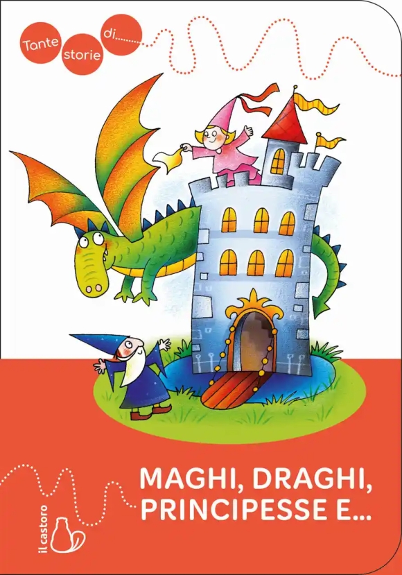 Tante Storie Di Maghi, Draghi, Principesse E....