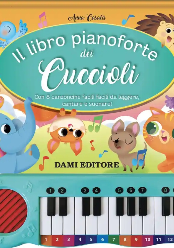 Libro Pianoforte Dei Cuccioli. Con 8 Canzoncine Facili Facili Da Leggere, Cantare E Suonare! Ediz. A