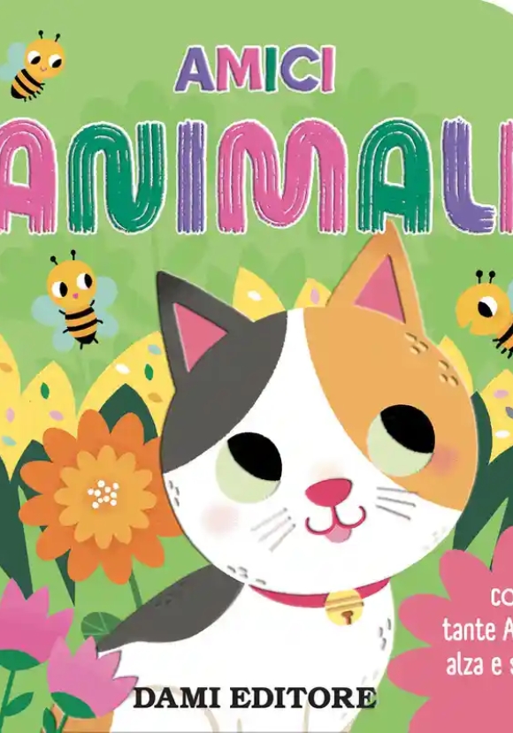Amici Animali. Con Tante Alette Alza E Scopri. Ediz. A Colori